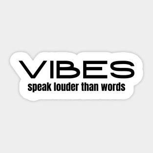 Vibes Speak Louder Than Words Sticker